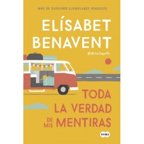 TODA LA VERDAD DE MIS MENTIRAS - ELISABET BENAVENT