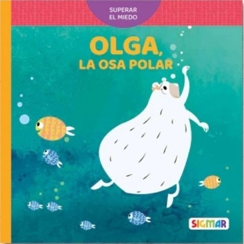 OLGA, LA OSA POLAR - SUPERAR EL MIEDO - PASITO A PASO