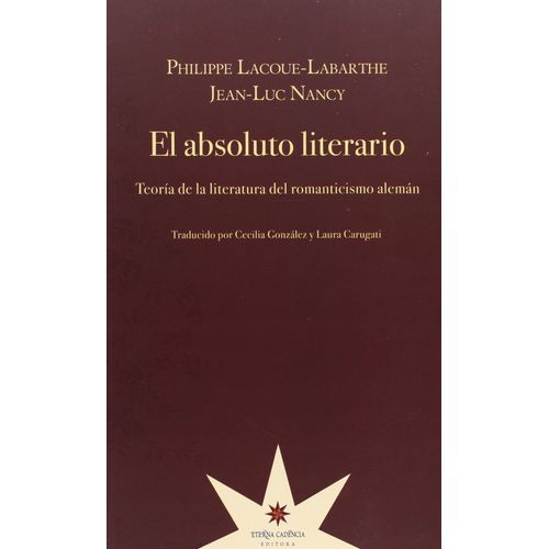 EL ABSOLUTO LITERARIO. TEORIA DE LA LITERATURA DEL ROMANTICI