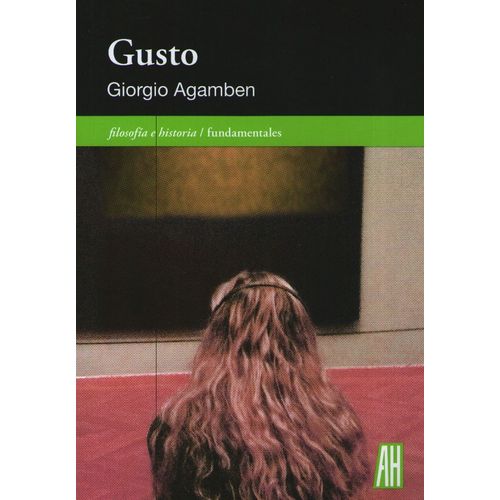 GUSTO - FILOSOFIA E HISTORIA FUNDAMENTALES - AGAMBEN