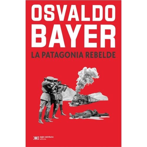 LA PATAGONIA REBELDE - OSVALDO BAYER