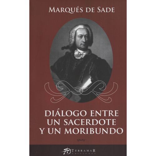 DIALOGO ENTRE UN SACERDOTE Y UN MORIBUNDO / MARQUES DE SADE