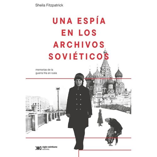 UNA ESPIA EN LOS ARCHIVOS SOVIETICOS - SHEILA FITZPATRICK