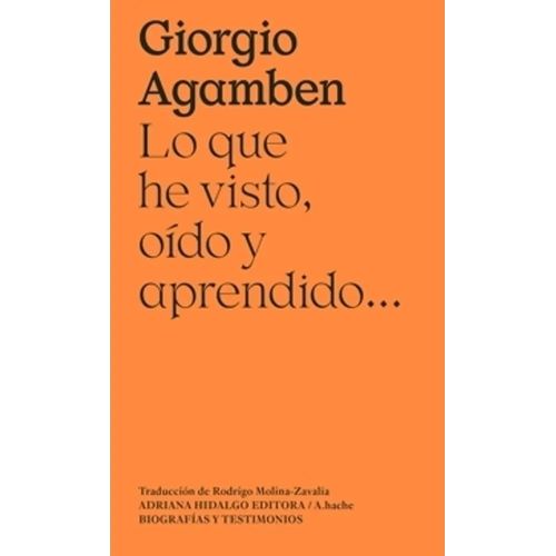 LO QUE HE VISTO, OIDO Y APRENDIDO... - GIORGIO AGAMBEN