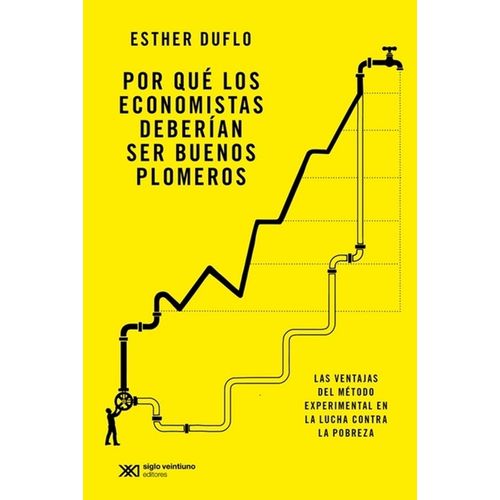 POR QUE LOS ECONOMISTAS DEBERIAN SER BUENOS PLOMEROS - DUFLO
