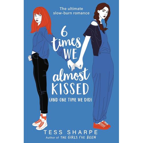 SIX TIMES WE ALMOST KISSED (AND ONE TIME WE DID)- T. SHARPE