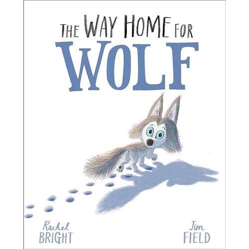 THE WAY HOME FOR WOLF - RACHEL BRIGHT - JIM FIELD