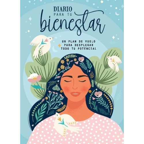 DIARIO PARA TU BIENESTAR - UN PLAN DE VUELO PARA DESPLEGAR DIARIO PARA TU BIENESTAR - UN PLAN DE VUELO PARA DESPLEGAR