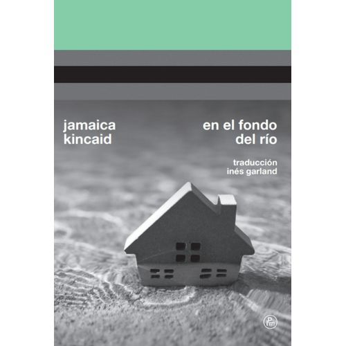 EN EL FONDO DEL RIO - JAMAICA KINCAID