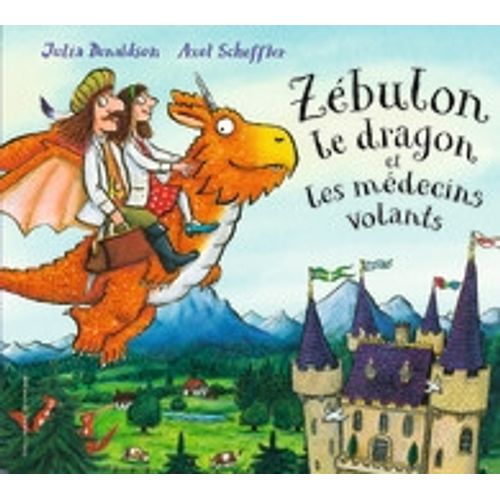 ZEBULON LE DRAGON ET LES MEDICINS VOLANTS - JULIA DONALDSON