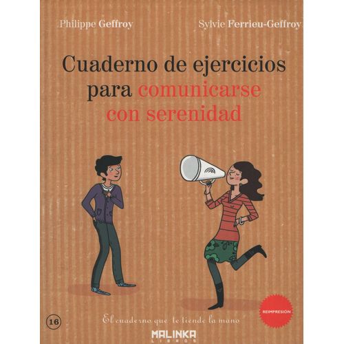 CUADERNO DE EJERCICIOS PARA COMUNICARSE CON SERENIDAD CUADERNO DE EJERCICIOS PARA COMUNICARSE CON SERENIDAD