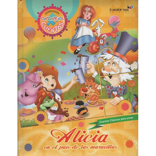 ALICIA EN EL PAIS DE LAS MARAVILLAS - CONSTRUYENDO CUENTOS