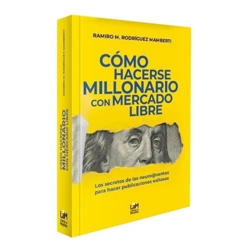 COMO HACERSE MILLONARIO CON MERCADO LIBRE - RAMIREZ MAMBERTI