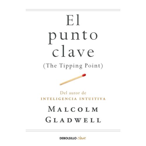 EL PUNTO CLAVE - MALCOLM GLADWELL