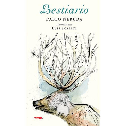BESTIARIO - PABLO NERUDA Y LUIS SCAFARTI - DEL ZORO ROJO