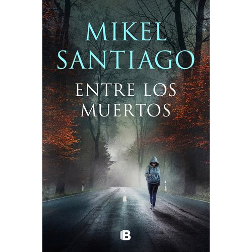 ENTRE LOS MUERTOS - TRILOGIA DE ILLUMBE 3 - MIKEL SANTIAGO