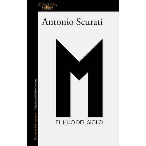 M - EL HIJO DEL SIGLO - ANTONIO SCURATI