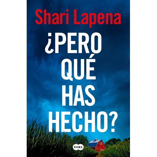 PERO QUE HAS HECHO? - SHARI LAPENA