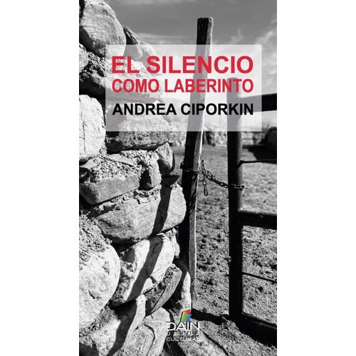 EL SILENCIO COMO LABERINTO - ANDREA CIPORKIN