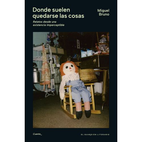 DONDE SUELEN QUEDARSE LAS COSAS - MIGUEL BRUNO