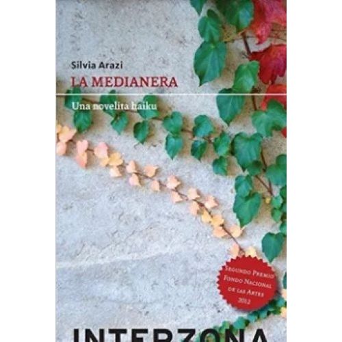 MEDIANERA, LA - UNA NOVELITA HAIKU - SILVIA ARAZI