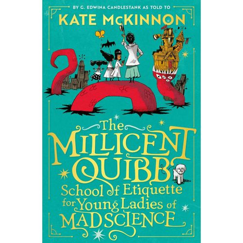 THE MILLICENT QUIBB SCHOOL OF ETIQUETTE FOR YOUNG LADIES OF