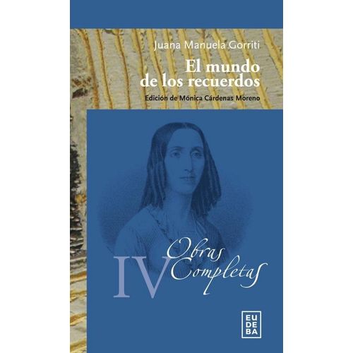 EL MUNDO DE LOS RECUERDOS. OBRAS COMPLETAS IV - J. M. GORRIT