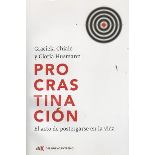 PROCRASTINACION - EL ACTO DE POSTERGARSE EN LA VIDA