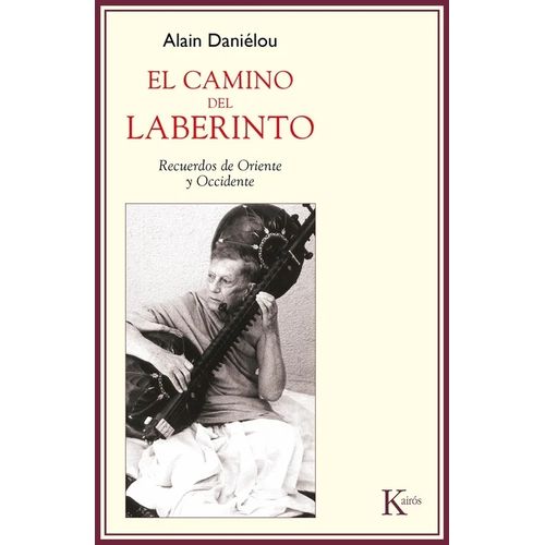 EL CAMINO DEL LABERINTO - RECUERDOS DE ORIENTE Y OCCIDENTE