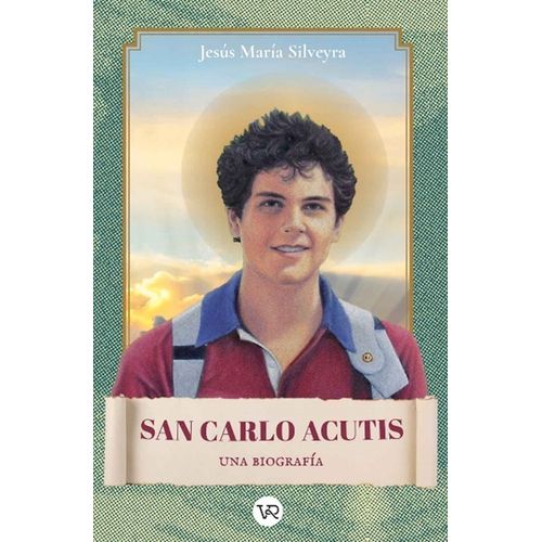 SAN CARLO ACUTIS - UNA BIOGRAFIA - JESUS MARIA SILVEYRA