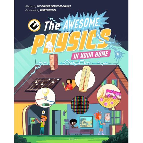 THE AWESOME PHYSICS IN YOUR HOME