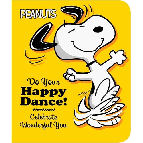 DO YOUR HAPPY DANCE! - PEANUTS - CHARLES M. SCHULZ