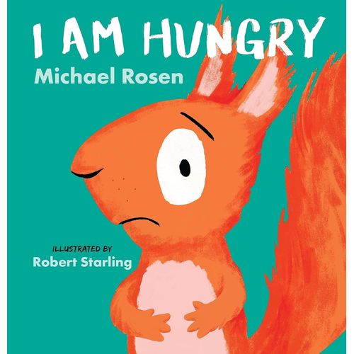 I AM HUNGRY - MICHAEL ROSEN / ROBERT STARLING