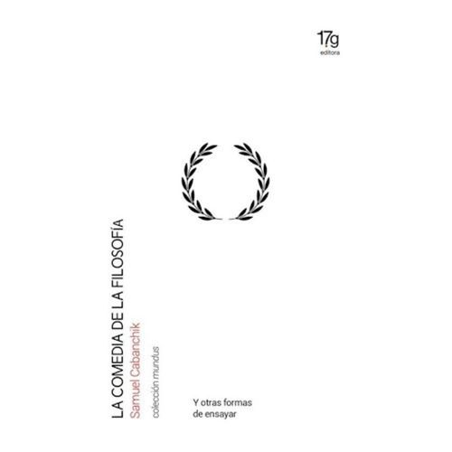 COMEDIA DE LA FILOSOFIA, LA - Y OTRAS FORMAS DE ENSAYAR
