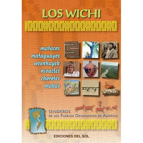 LOS WICHIS - SENDEROS DE LOS PUEBLOS ORIGINARIOS