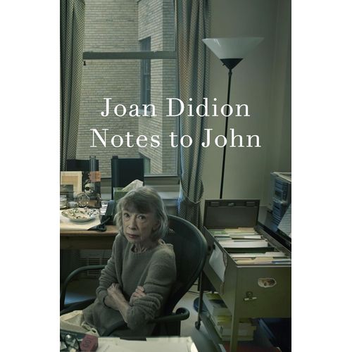 NOTES TO JOHN - JOAN DIDION