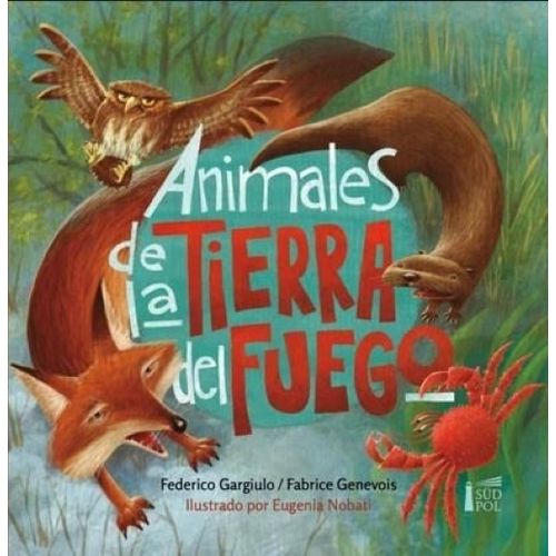 ANIMALES DE LA TIERRA DEL FUEGO - FEDERICO GARDUOLO