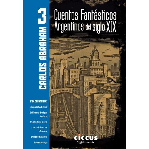 CUENTOS FANTASTICOS ARGENTINOS DEL SIGLO XIX - TOMO 3