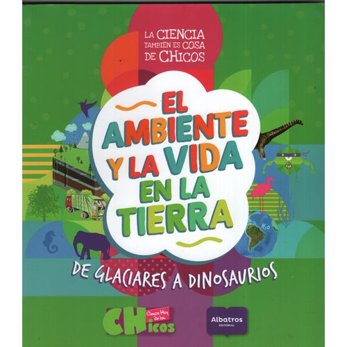 EL AMBIENTE Y LA VIDA EN LA TIERRA - DE GLACIARES HASTA DINO