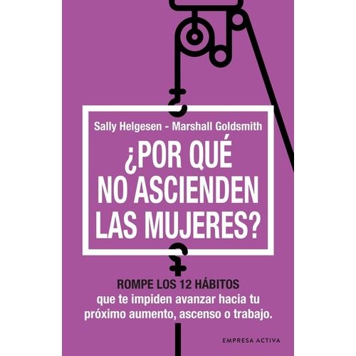 POR QUE NO ASCIENDEN LAS MUJERES? - HELGESEN - GOLDSMITH