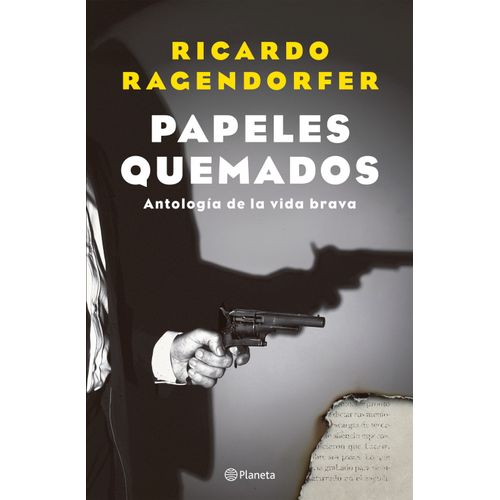 PAPELES QUEMADOS - ANTOLOGIA DE LA VIDA BRAVA - RAGENDORFER