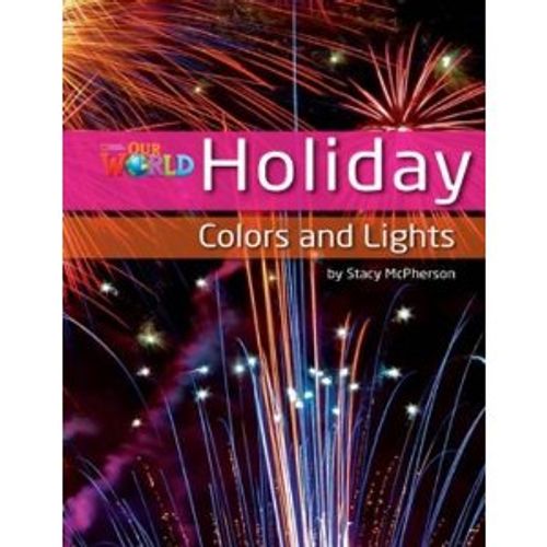 OUR WORLD READERS 3 - HOLIDAY COLOURS AND LIGHTS (READER) (B OUR WORLD READERS 3 - HOLIDAY COLOURS AND LIGHTS (READER) (B