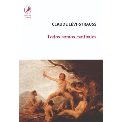 TODOS SOMOS CANIBALES - CLAUDE LEVI-STRAUSS