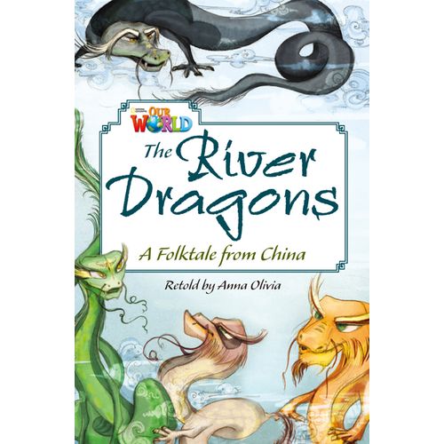 THE RIVER DRAGONS: TALE FROM CHINA OUR WORLD READERS 6 (AME)