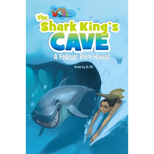 THE SHARK KING'S CAVE - READER OUR WORLD 6 (AME) THE SHARK KING'S CAVE - READER OUR WORLD 6 (AME)