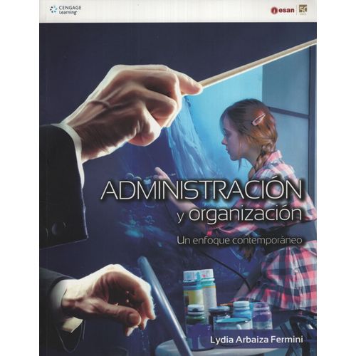 ADMINISTRACIÓN Y ORGANIZACIÓN: UN ENFOQUE CONTEMPORÁNEO