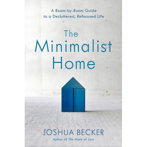 THE MINIMALIST HOME - JOSHUA BECKER