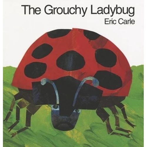 THE GROUCHY LADYBUG - ERIC CARLE