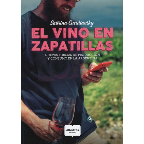 LIBRO EL VINO EN ZAPATILLAS - NUEVAS FORMAS DE PRODUCCION Y