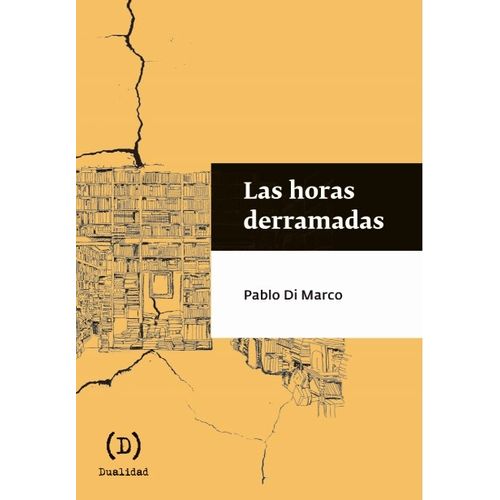 LIBRO LAS HORAS DERRAMADAS - PABLO DI MARCO